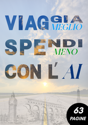 Viaggia meglio, Spendi meno (con l'AI)™